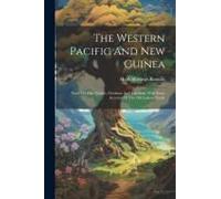 The Western Pacific And New Guinea: Notes On The Natives, Christian And Cannibal, With Some Account Of The Old Labour Trade