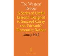 The Western Reader: A Series Of Useful Lessons, Designed To Succeed Corey And Fairbank's Elementary Reader