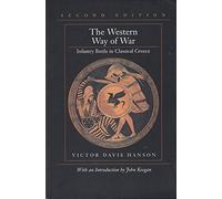 The Western Way of War: Infantry Battle in Classical Greece