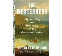 The Westerners Mythmaking and Belonging on the American Frontier - Megan Kate Nelson - Scribner - ebook (ePub) - Livre