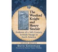 The Westford Knight and Henry Sinclair by David Goudsward David Goudsward (Auteur)