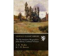 The Westminster Biographies: John Henry Cardinal Newman