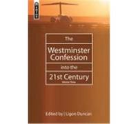 The Westminster Confession in the 21st Century, Volume 3