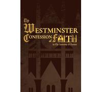 The Westminster Confession of Faith (1646 Edition)