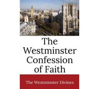 The Westminster Confession Of Faith