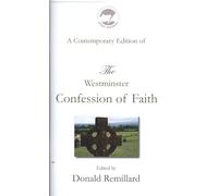 The Westminster Confession Of Faith, A Contemporary Edition Of. A Summary Of Biblical Doctrine 10th printing