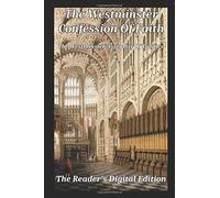 The Westminster Confession of Faith: The Reader's Digital Edition