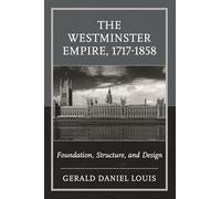 The Westminster Empire, 1717-1858: Foundation, Structure, and Design
