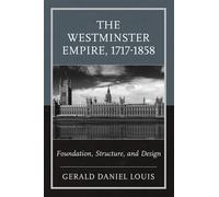 The Westminster Empire, 1717-1858 Foundation, Structure, and Design - Gerald Daniel Louis - Hamilton Books - ebook (ePub) - Livre