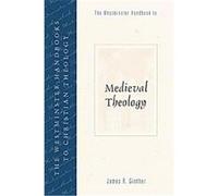 The Westminster Handbook To Medieval Theology