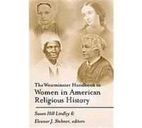 The Westminster Handbook to Women in American Religious History Susan Hill Lindley (Auteur)