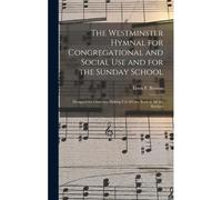 The Westminster Hymnal For Congregational And Social Use And For The Sunday School
