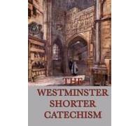 The Westminster Shorter Catechism