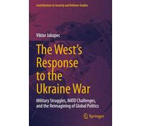 The West's Response to the Ukraine War: Military Struggles, NATO Challenges, and the Reimagining of Global Politics