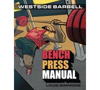 The Westside Barbell Bench Press Manual
