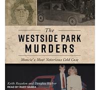 The Westside Park Murders: Muncie's Most Notorious Cold Case [Import]