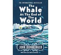 The Whale at the End of the World | John Ironmonger John IronmongerJohn Ironmonger (Auteur)