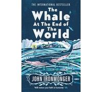 The Whale at the End of the World by John Ironmonger [Paperback] NEUF