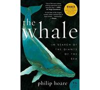 The Whale: In Search of the Giants of the Sea