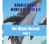 The Whale Rescue: An Ocean Adventure Story About Bravery And Marine Life For Kids