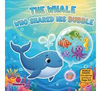The Whale Who Shared His Bubble: A Sweet Rhyming Picture Book About Sharing, Friendship, and Growing Joy