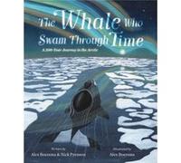 The Whale Who Swam Through Time by Nick Pyenson Nick Pyenson (Auteur)