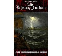 The Whaler, Fortune: A tale of plague, shipwreck, mass murder, and deliverance.