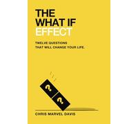 The What If Effect: Twelve Questions That Will Change Your Life