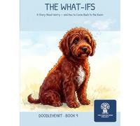 The What-Ifs: A Story About Worry and How to Come Back to the Room