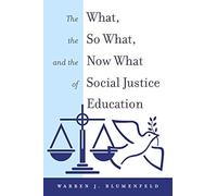 The What, The So What, And The Now What Of Social Justice Education