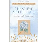 The Wheat And The Tares: The Power Of Parables Revealing Your Potential