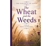 The Wheat and The Weeds: A Story of Patience and Final Justice