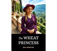 The Wheat Princess: The 1905 Romance Classic Set in an Italian Villa