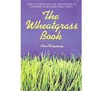 The Wheatgrass Book Ann Wigmore (Auteur)