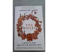 The Wheel: A Witch's Path Back To The Ancient Self