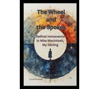 The Wheel and Its Spokes: Radical Immanence in Miss MacIntosh, My Darling