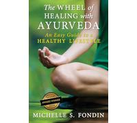 The Wheel of Healing with Ayurveda: An Easy Guide to a Healthy Lifestyle