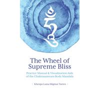 The Wheel of Supreme Bliss Practice Manual & Visualization Aids of the Chakrasamvara Body Mandala