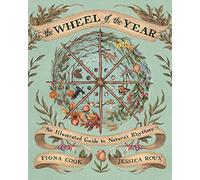 The Wheel of the Year: An Illustrated Guide to Nature's Rhythms
