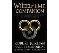 The Wheel of Time Companion: The People, Places, and History of the Bestselling Series