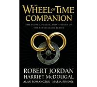 The Wheel of Time Companion: The People, Places, and History of the Bestselling Series