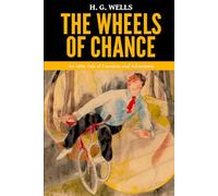 The Wheels of Chance - ’An 1896 Tale of Freedom and Adventure‘