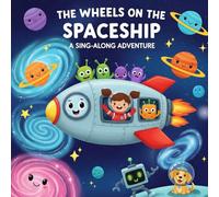 The Wheels on the Spaceship: A Sing-Along Adventure