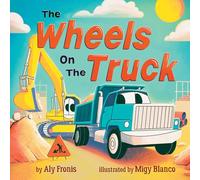 The Wheels on the Truck (A Nursery Rhyme Sing-Along Board Book for Toddlers)