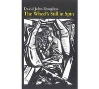 The Wheel's Still in Spin Douglass, David (Auteur)