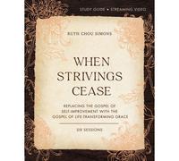The When Strivings Cease Bible Study Guide Plus Streaming Video