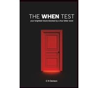 The When Test: Your brightest future blocked by a four letter word