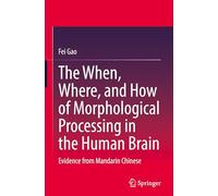 The When, Where, and How of Morphological Processing in the Human Brain: Evidence from Mandarin Chinese