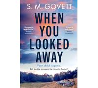 The When You Looked Away: The unputdownable new thriller from the author of BELIEVE that will keep you gripped