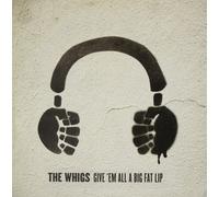 Whigs – Give 'em All a Big Fat Li – CD